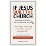 If Jesus Built The Church: Rethinking Discipleship, the Poor & Biblical Success