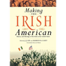 Making the Irish American: History and Heritage of the Irish in the United States