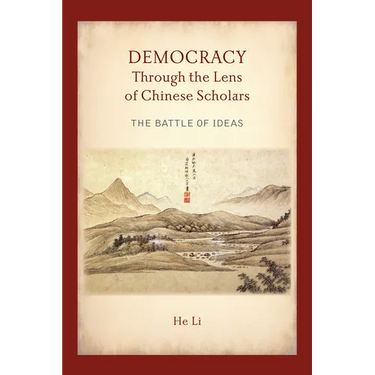 Democracy Through the Lens of Chinese Scholars: The Battle of Ideas