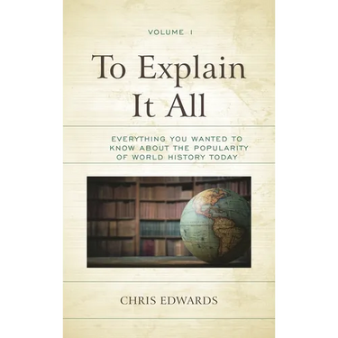 To Explain It All: Everything You Wanted to Know about the Popularity of World History Today