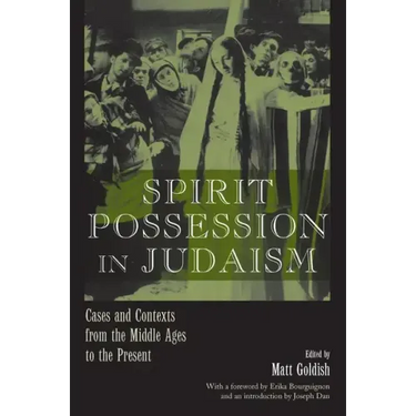 Spirit Possession in Judaism: Cases and Contexts from the Middle Ages to the Present