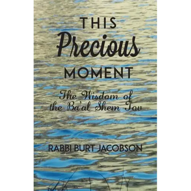 This Precious Moment: The Wisdom of the Ba'al Shem Tov