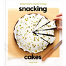 Snacking Cakes: Simple Treats for Anytime Cravings: A Baking Book
