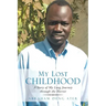 My Lost Childhood: A Story of My Long Journey Through the Horror