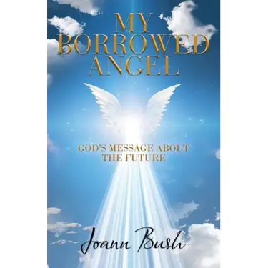 My Borrowed Angel: God's Message About the Future