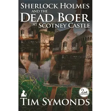 Sherlock Holmes and The Dead Boer at Scotney Castle: 2nd Edition