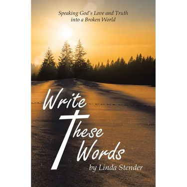 Write These Words: Speaking God's Love and Truth into a Broken World