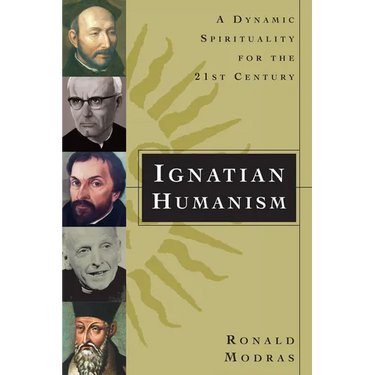 Ignatian Humanism: A Dynamic Spirituality for the 21st Century