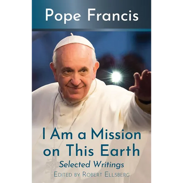 I Am a Mission on This Earth: Selected Writings