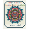 simple mandalas coloring book for adults Stress Relief: An Adult patterns, flower Coloring Book with Fun, Simple, and Relaxing Coloring Pages (Easy Co