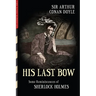 His Last Bow (Illustrated): Some Reminiscences of Sherlock Holmes