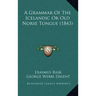 A Grammar of the Icelandic or Old Norse Tongue (1843)