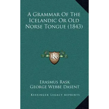 A Grammar of the Icelandic or Old Norse Tongue (1843)