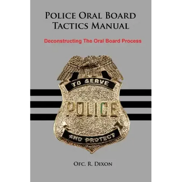 Police Oral Board Tactics Manual: Deconstructing the Oral Board Process