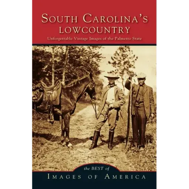 Best of South Carolina's Lowcountry: Unforgettable Vintage Images of the Palmetto State