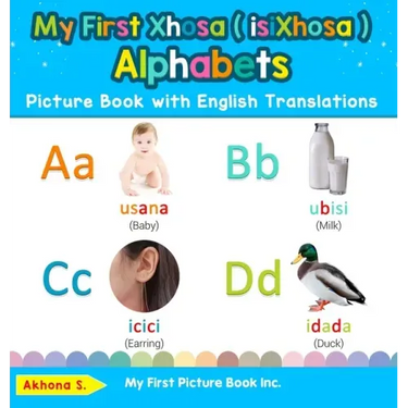 My First Xhosa ( isiXhosa ) Alphabets Picture Book with English Translations: Bilingual Early Learning & Easy Teaching Xhosa ( isiXhosa ) Books for Ki