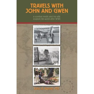 Travels With John And Gwen: A Combat Medic and His Wife Explore the World After WWII