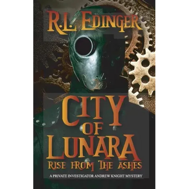 City of Lunara... Rise from the Ashes: A Private Investigatotr Andrew Knight Mystery