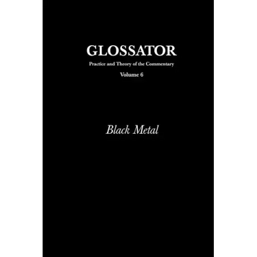 Glossator: Practice and Theory of the Commentary: Black Metal