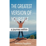 Greatest Version of Yourself: A Journey Within