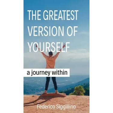 Greatest Version of Yourself: A Journey Within