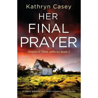 Her Final Prayer: A totally gripping and heart-stopping crime thriller