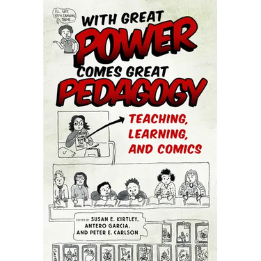 With Great Power Comes Great Pedagogy: Teaching, Learning, and Comics