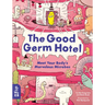 The Good Germ Hotel: Meet Your Body's Marvelous Microbes