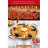 A Taste of Spain: Traditional Spanish Cooking Made Easy with Authentic Spanish Recipes