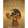 Thoth: The History and Legacy of the Ancient Egyptian God Who Maintains the Universe