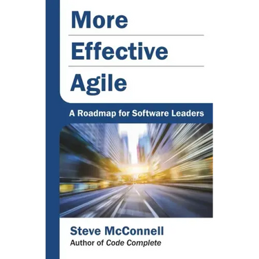 More Effective Agile: A Roadmap for Software Leaders