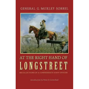 At the Right Hand of Longstreet: Recollections of a Confederate Staff Officer