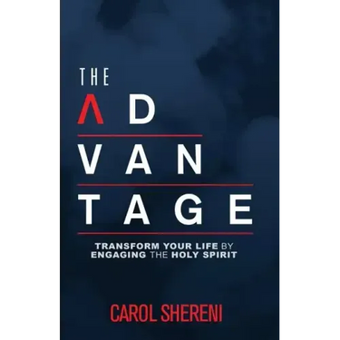 The Advantage: Transform Your Life By Engaging The Holy Spirit