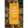 The Market Loves You: Why You Should Love It Back