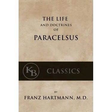The Life and the Doctrines of Paracelsus