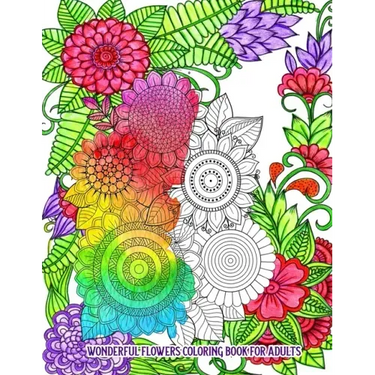 Wonderful Flowers Coloring Book for Adults: An Adult Coloring Book for Stress Relief and Relaxation (Hand-Drawn Images Exclusively Designed)
