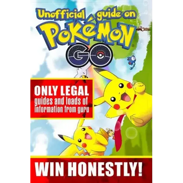 Unofficial guide on Pokemon GO: ONLY LEGAL guides and loads of information from guru. WIN HONESTLY!