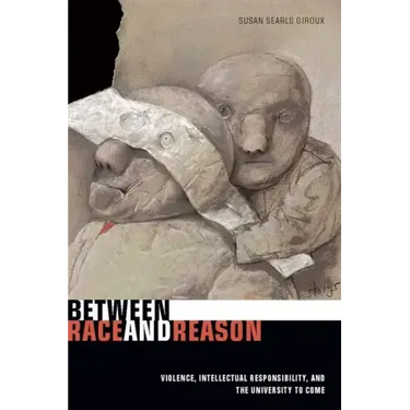 Between Race and Reason: Violence, Intellectual Responsibility, and the University to Come