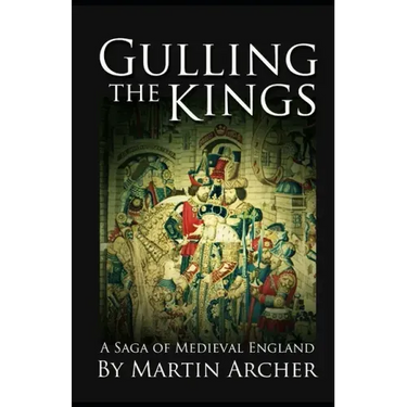 Gulling The Kings: The action-packed saga of medieval England Continues