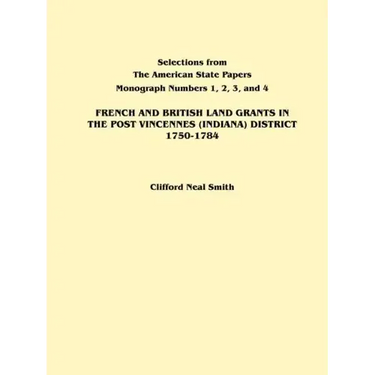 French and British Land Grants in the Post Vincennes (Indiana) District, 1750-1784