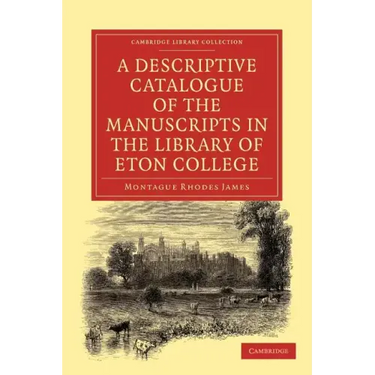 A Descriptive Catalogue of the Manuscripts in the Library of Eton College