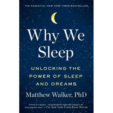 Why We Sleep: Unlocking the Power of Sleep and Dreams