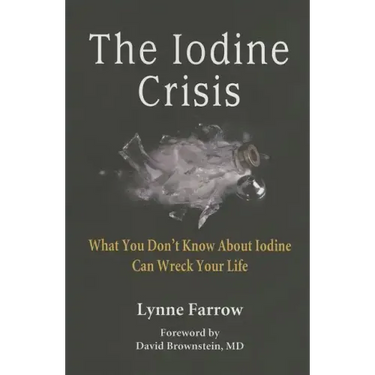 The Iodine Crisis: What You Don't know About Iodine Can Wreck Your Life