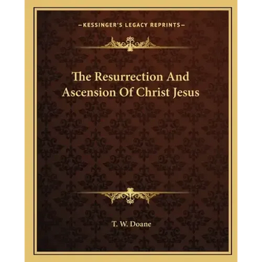 The Resurrection and Ascension of Christ Jesus