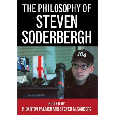 The Philosophy of Steven Soderbergh