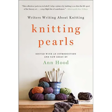 Knitting Pearls: Writers Writing about Knitting