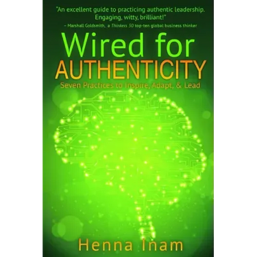 Wired for Authenticity: Seven Practices to Inspire, Adapt, & Lead