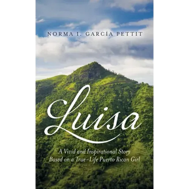 Luisa: A Vivid and Inspirational Story Based on a True-Life Puerto Rican Girl