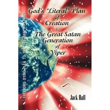 Gods "Literal" Plan of Creation - vs.- the Great Satan Generation of Viper