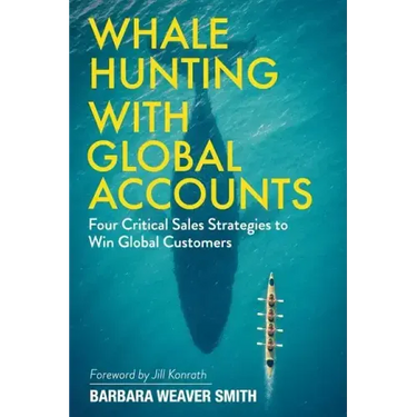 Whale Hunting With Global Accounts: Four Critical Sales Strategies to Win Global Customers